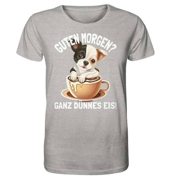 Guten Morgen Ganz dünnes Eis Hund Kaffeetasse - Herren Premium Bio Shirt - Kiebitzdelle