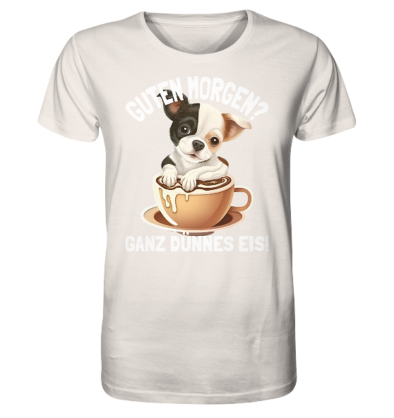 Guten Morgen Ganz dünnes Eis Hund Kaffeetasse - Herren Premium Bio Shirt - Kiebitzdelle