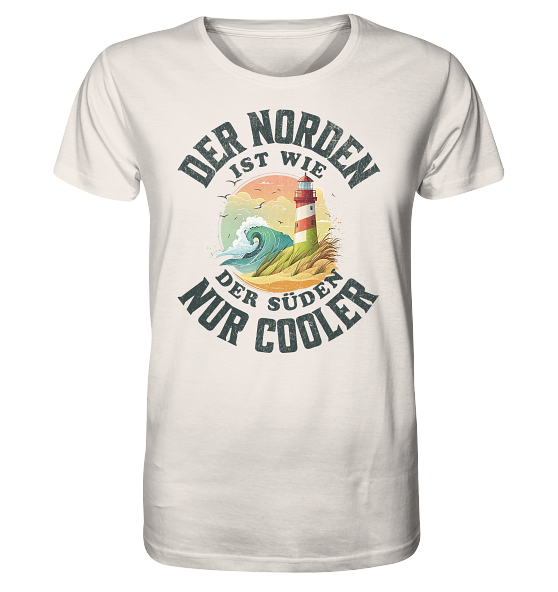 Der Norden ist wie der Süden nur Cooler Spruch - Herren Premium Bio Shirt - Kiebitzdelle