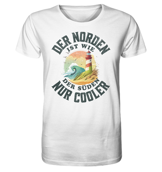 Der Norden ist wie der Süden nur Cooler Spruch - Herren Premium Bio Shirt