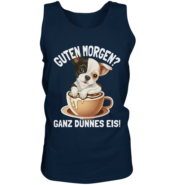 Guten Morgen Ganz dünnes Eis Hund Kaffeetasse - Herren Tank-Top - Kiebitzdelle