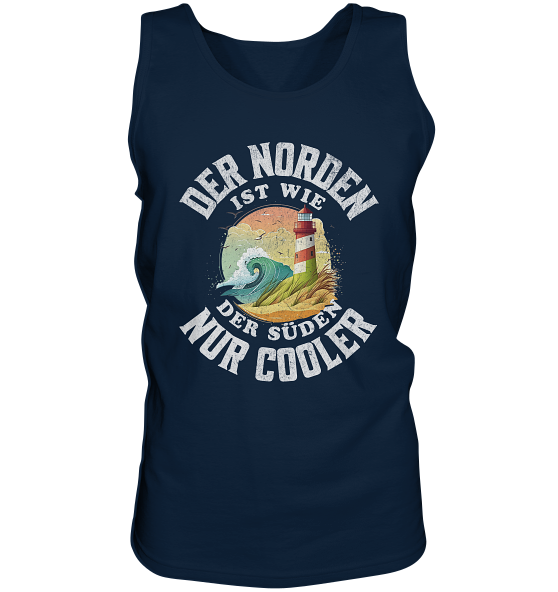 Der Norden ist wie der Süden nur Cooler Spruch - Herren Tank-Top - Kiebitzdelle