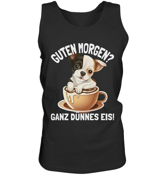 Guten Morgen Ganz dünnes Eis Hund Kaffeetasse - Herren Tank-Top - Kiebitzdelle