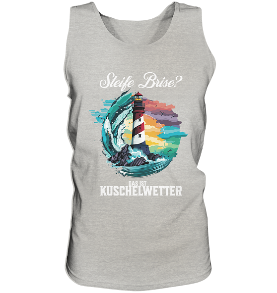 Steife Brise das ist Kuschelwetter Nordsee Spruch - Herren Tank-Top - Kiebitzdelle