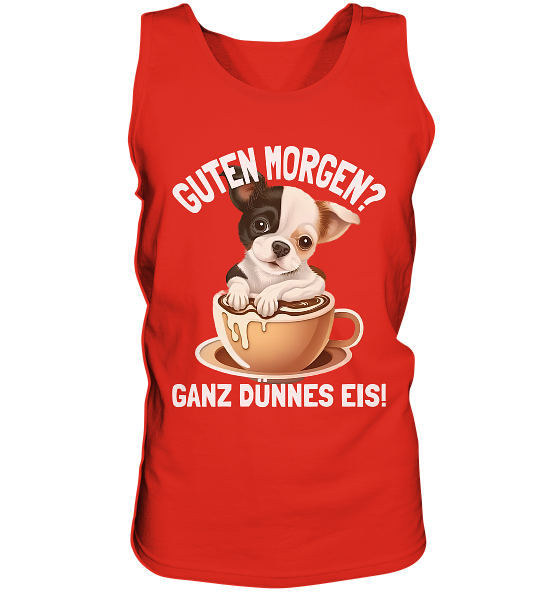 Guten Morgen Ganz dünnes Eis Hund Kaffeetasse - Herren Tank-Top - Kiebitzdelle