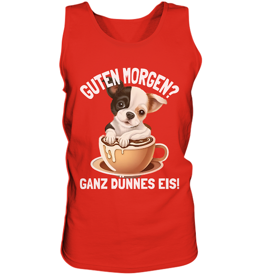 Guten Morgen Ganz dünnes Eis Hund Kaffeetasse - Herren Tank-Top