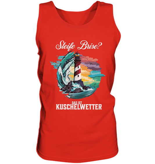 Steife Brise das ist Kuschelwetter Nordsee Spruch - Herren Tank-Top