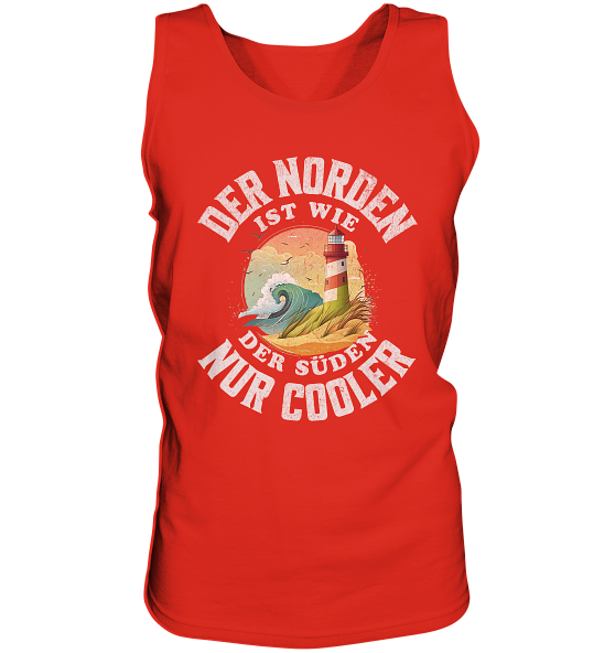 Der Norden ist wie der Süden nur Cooler Spruch - Herren Tank-Top - Kiebitzdelle