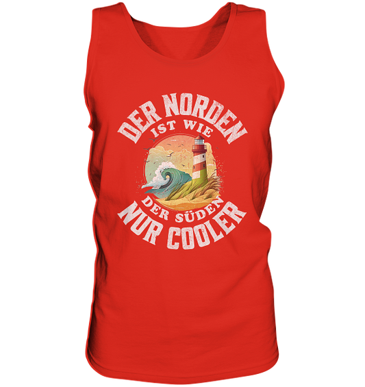 Der Norden ist wie der Süden nur Cooler Spruch - Herren Tank-Top