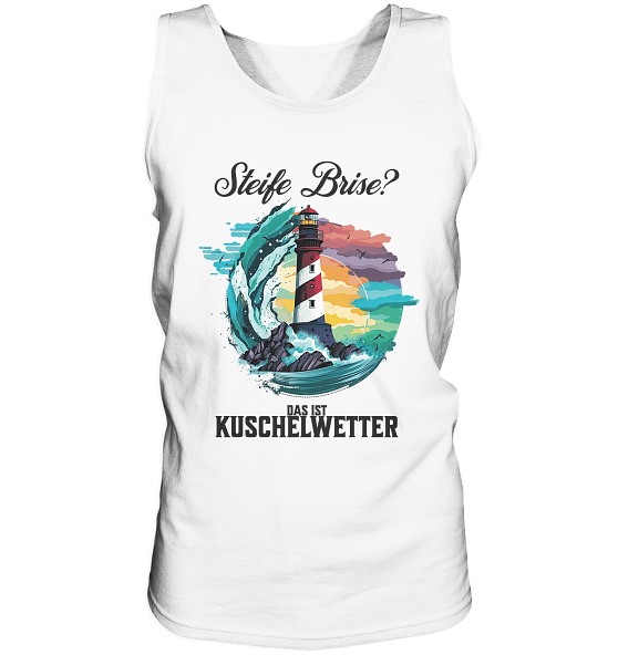 Steife Brise das ist Kuschelwetter Nordsee Spruch - Herren Tank-Top - Kiebitzdelle