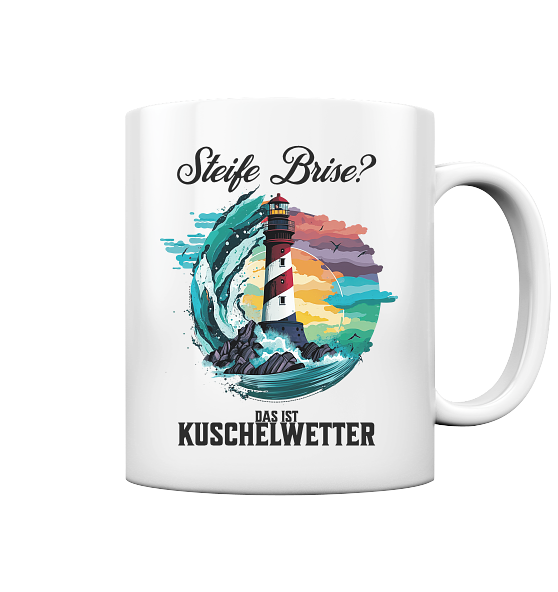 Steife Brise das ist Kuschelwetter Nordsee Spruch - Tasse glänzend - Kiebitzdelle