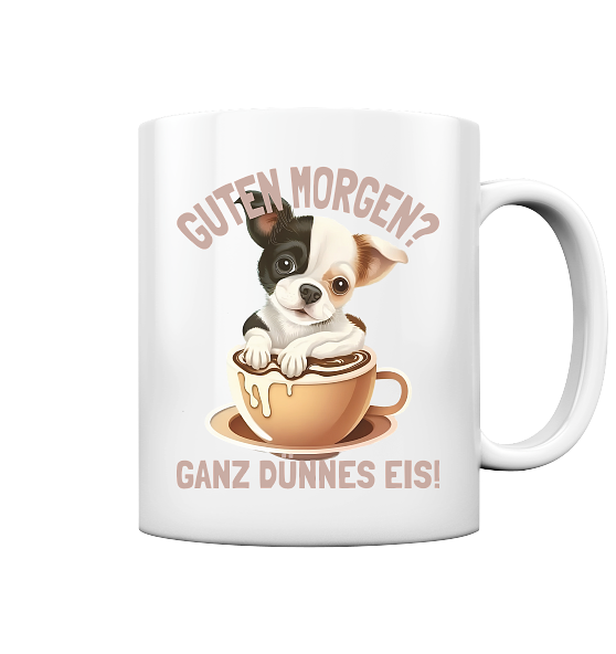 Guten Morgen Ganz dünnes Eis Hund Kaffeetasse - Tasse glänzend - Kiebitzdelle