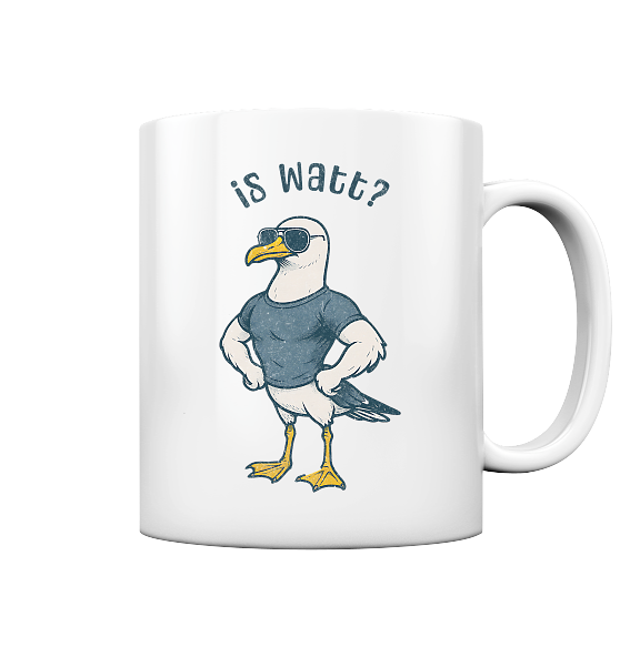 Is Watt Starke Möwe mit lustigem Spruch - Tasse glänzend - Kiebitzdelle