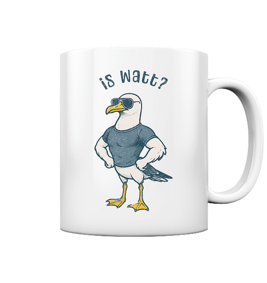 Is Watt Starke Möwe mit lustigem Spruch - Tasse glänzend