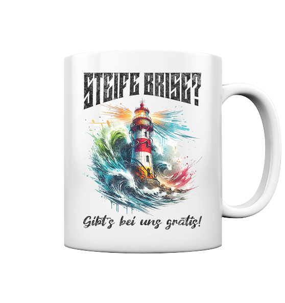 Steife Brise gibt’s bei uns gratis Leuchtturm Spruch - Tasse glänzend