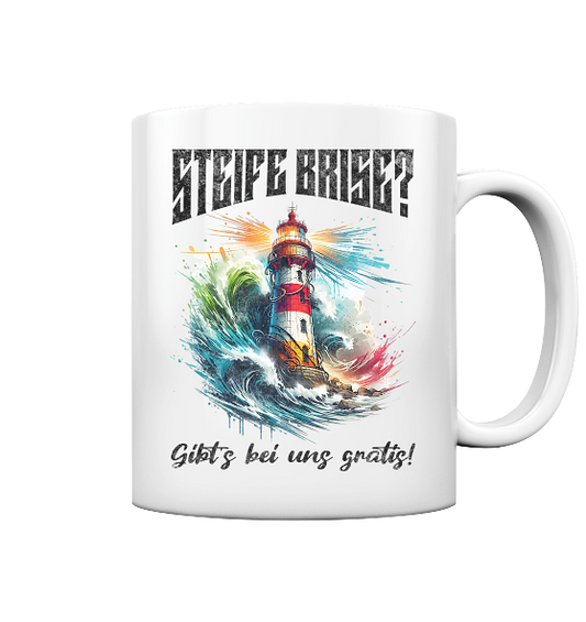 Steife Brise gibt’s bei uns gratis Leuchtturm Spruch - Tasse glänzend