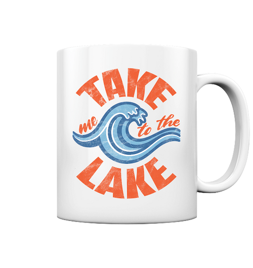 Take me to the Lake - Tasse glänzend - Kiebitzdelle