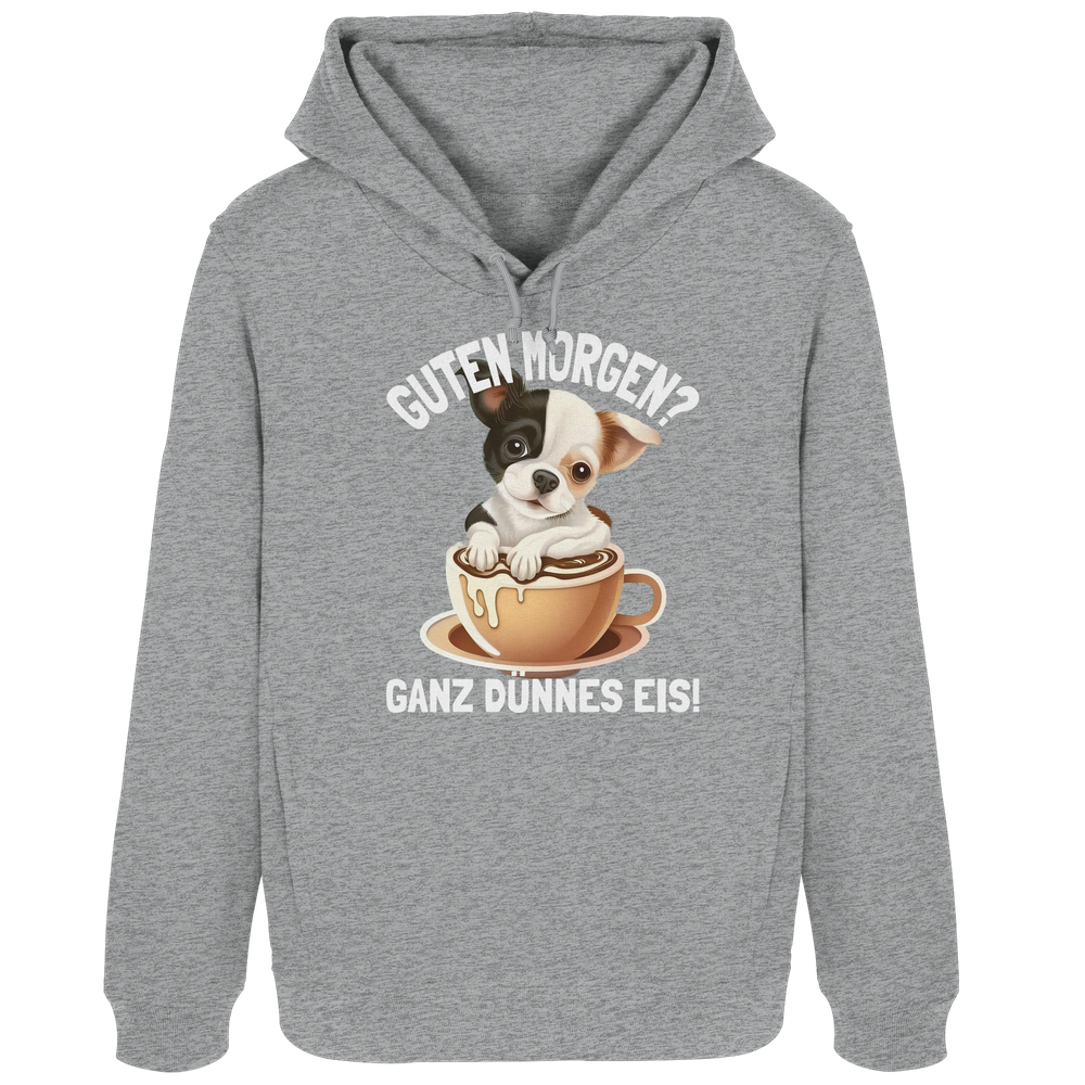 Guten Morgen Ganz dünnes Eis Hund Kaffeetasse - Damen Bio Hoodie
