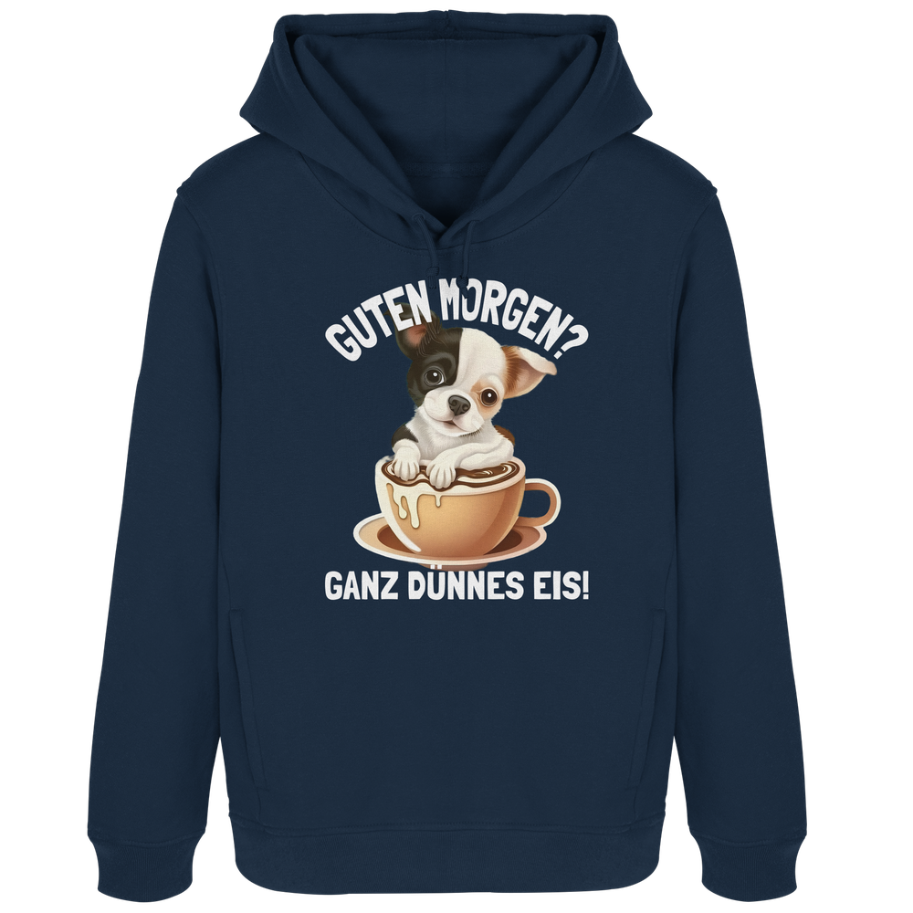 Guten Morgen Ganz dünnes Eis Hund Kaffeetasse - Damen Bio Hoodie