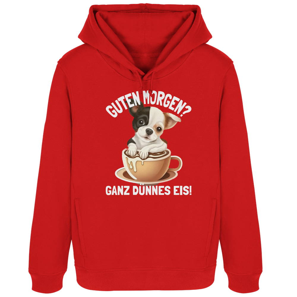 Guten Morgen Ganz dünnes Eis Hund Kaffeetasse - Damen Bio Hoodie