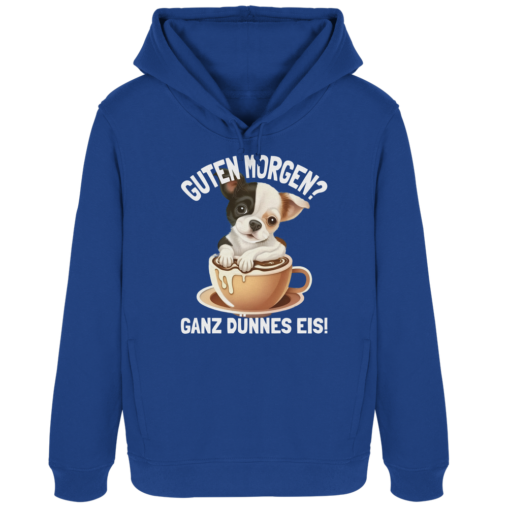 Guten Morgen Ganz dünnes Eis Hund Kaffeetasse - Damen Bio Hoodie